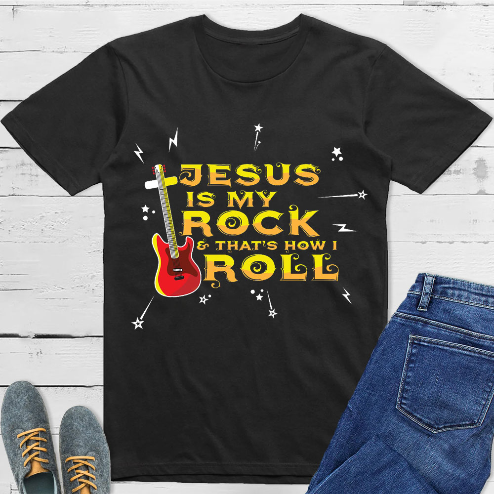 Jesus Is My Rock And That's How I Roll Shirt