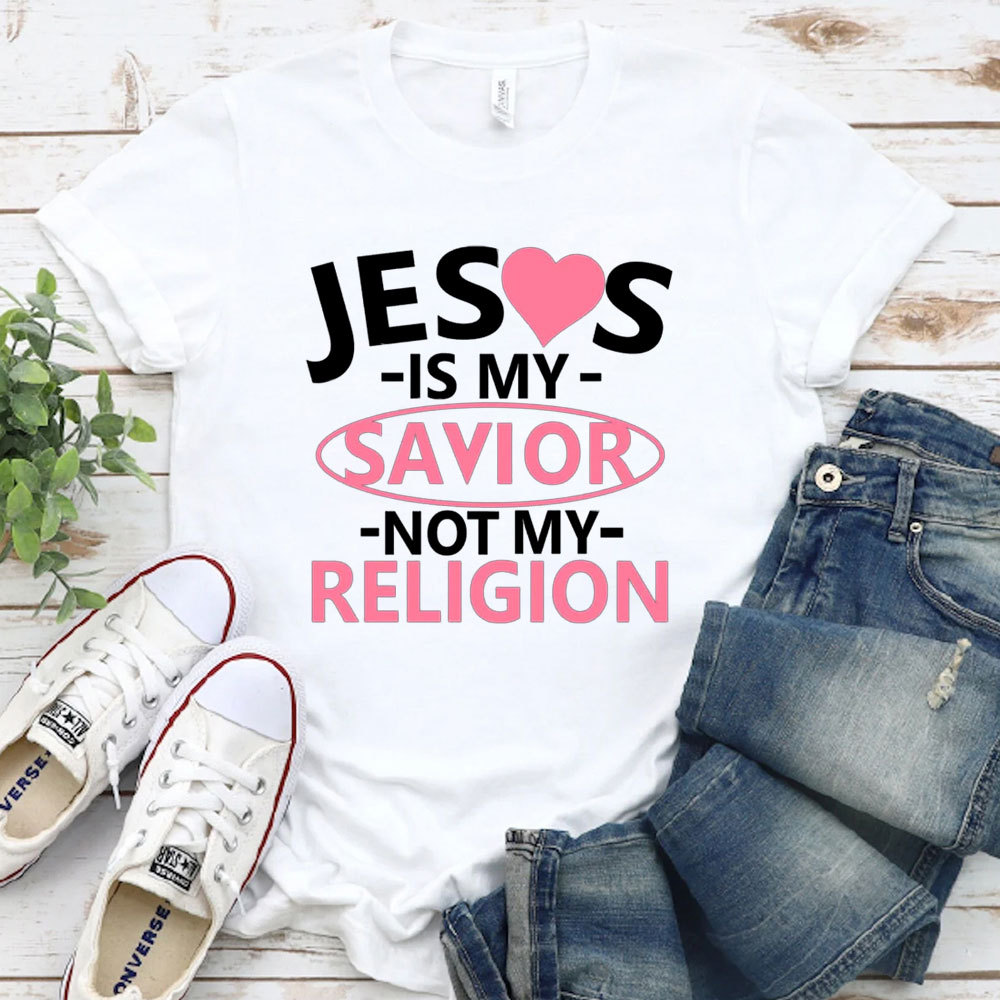 Jesus Is My Savior Not My Religion T-Shirt