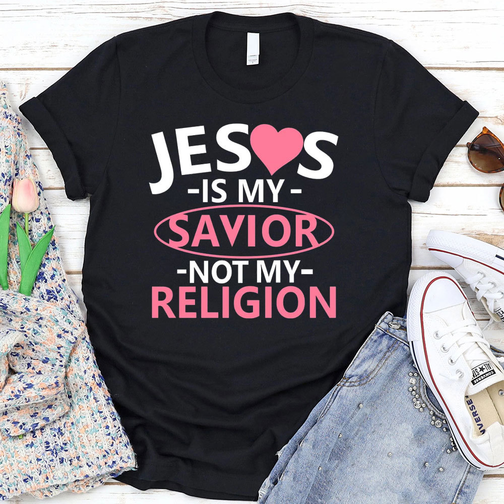 Jesus Is My Savior Not My Religion T-Shirt
