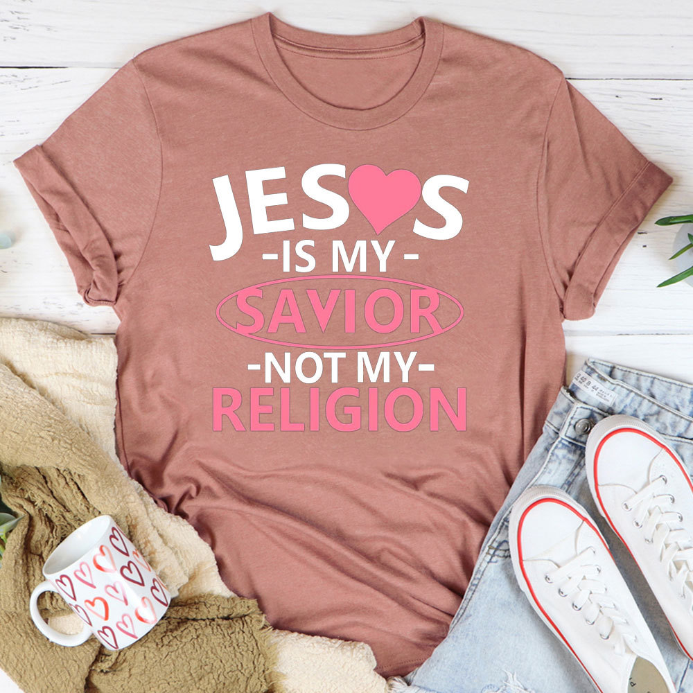 Jesus Is My Savior Not My Religion T-Shirt
