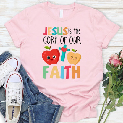 Jesus Is The Core Of Our Faith T-Shirt