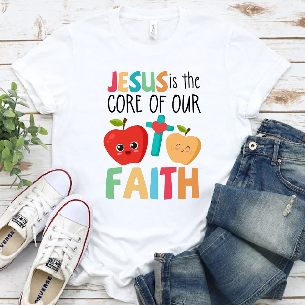 Jesus Is The Core Of Our Faith T-Shirt