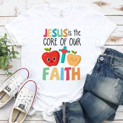 Jesus Is The Core Of Our Faith T-Shirt