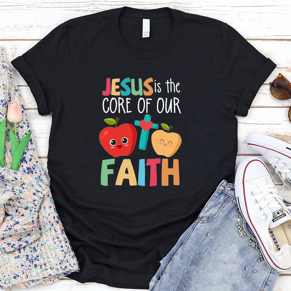 Jesus Is The Core Of Our Faith T-Shirt