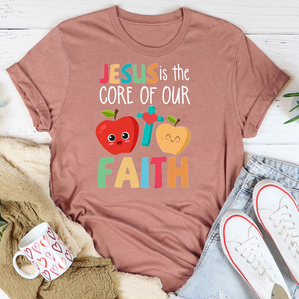 Jesus Is The Core Of Our Faith T-Shirt