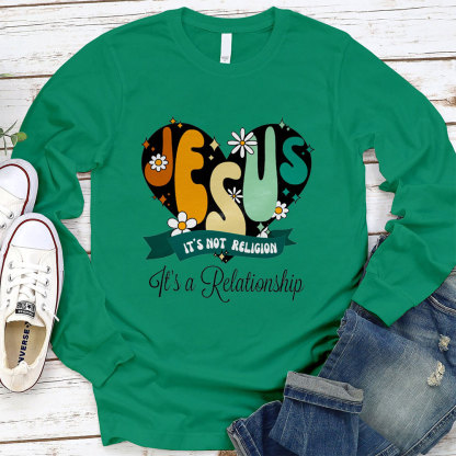Jesus It’s Not Religion It’s a Relationship Long Sleeve Tee