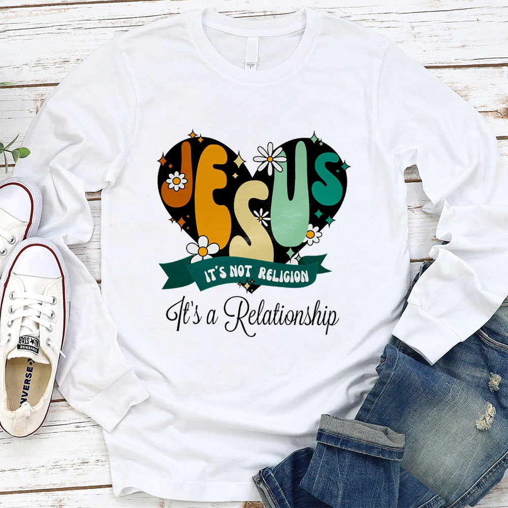 Jesus It’s Not Religion It’s a Relationship Long Sleeve Tee