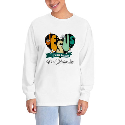 Jesus It’s Not Religion It’s a Relationship Long Sleeve Tee