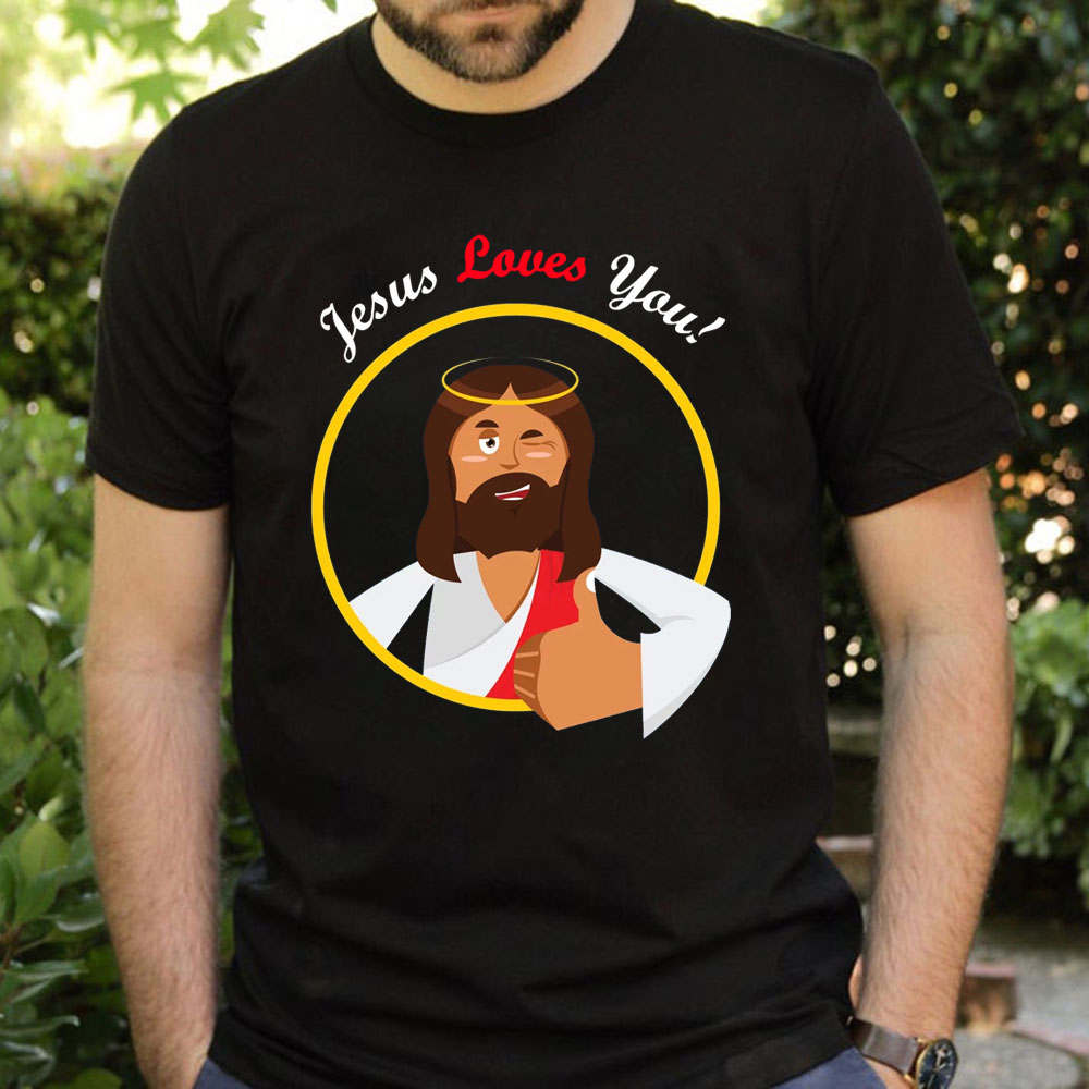 Jesus Loves You Christian T-Shirt