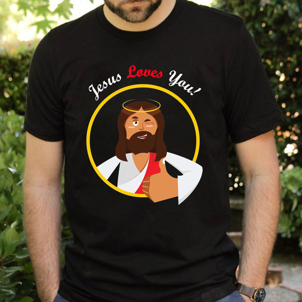 Jesus Loves You Christian T-Shirt