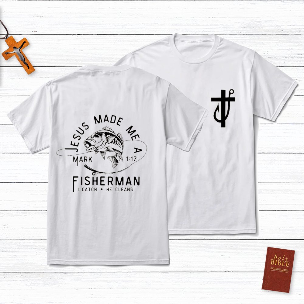 Jesus Made Me A Fisherman T-Shirt