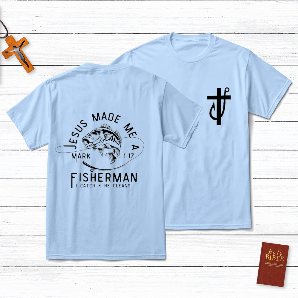 Jesus Made Me A Fisherman T-Shirt