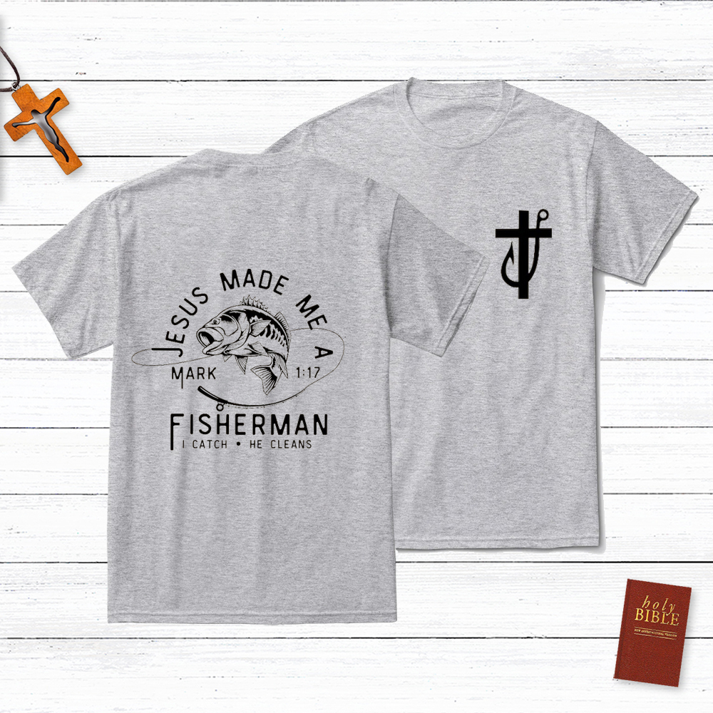 Jesus Made Me A Fisherman T-Shirt