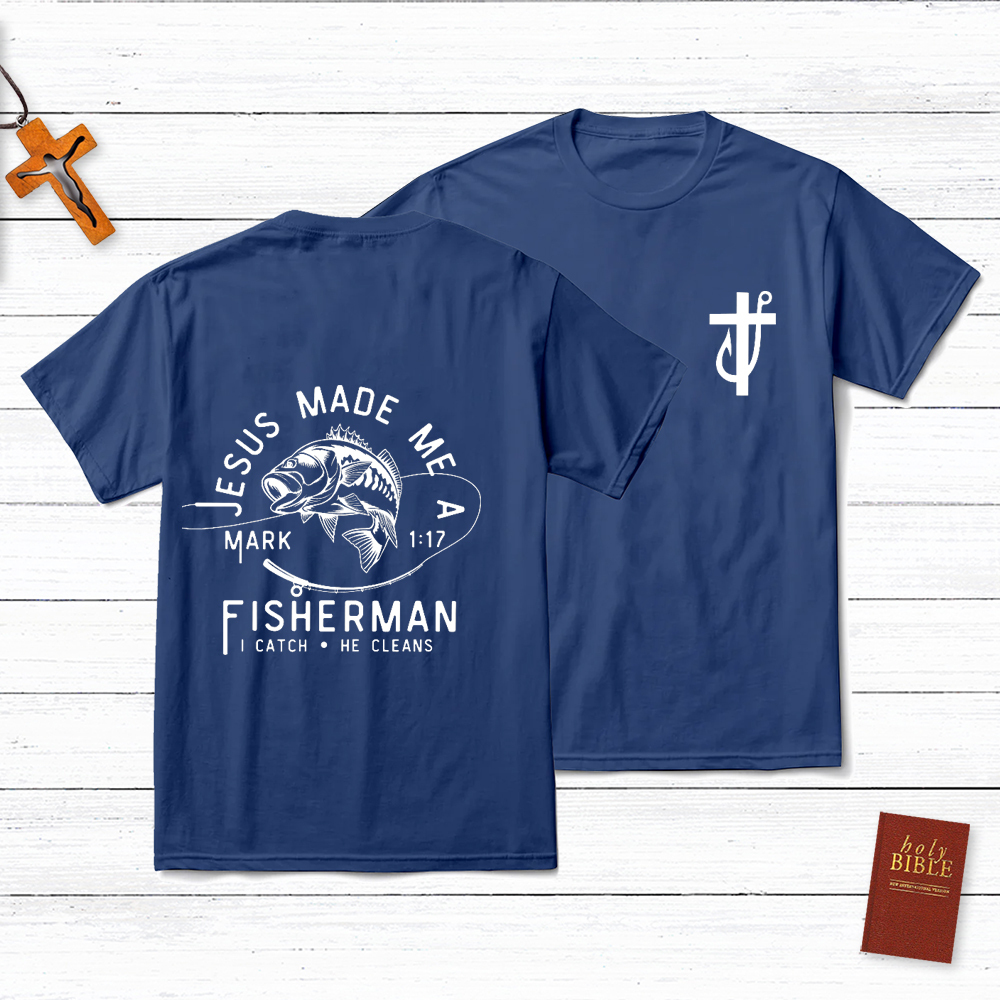 Jesus Made Me A Fisherman T-Shirt
