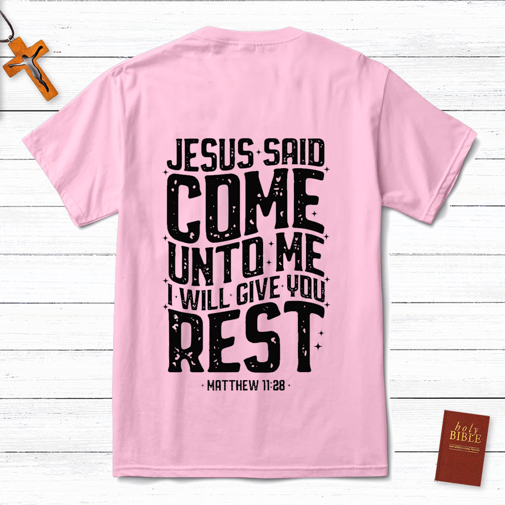 Jesus Said Come Unto Me T-Shirt