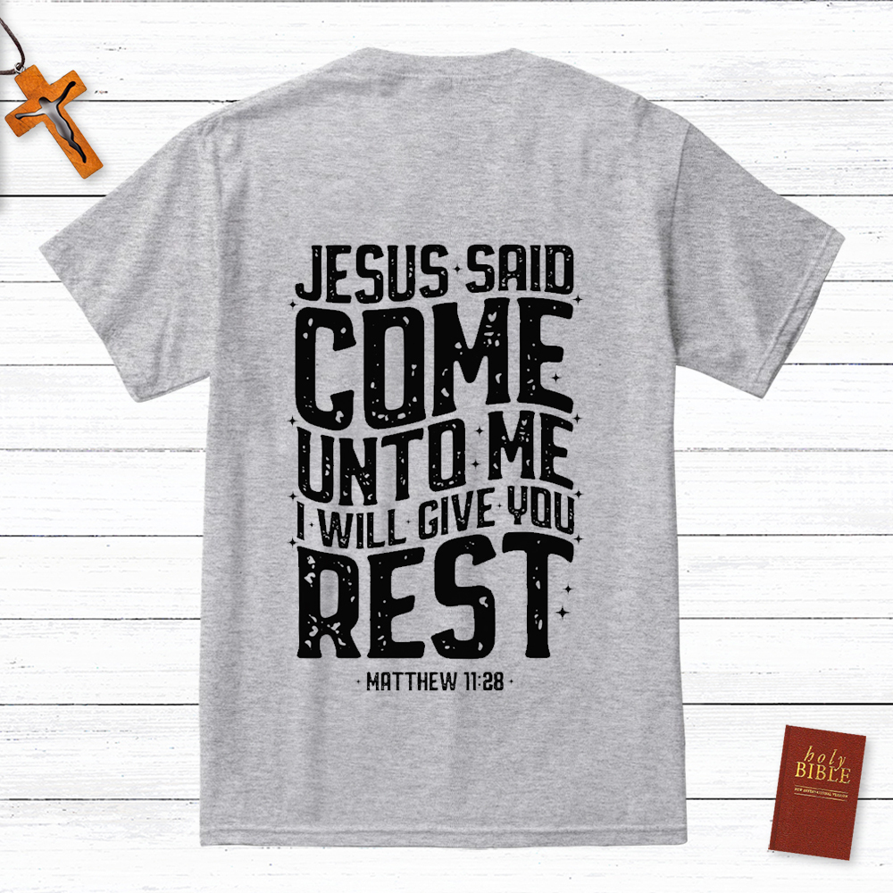 Jesus Said Come Unto Me T-Shirt