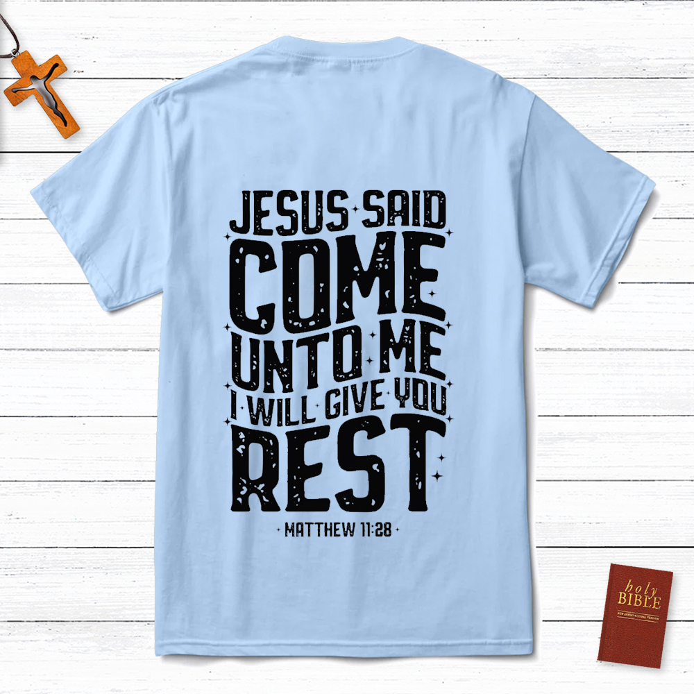 Jesus Said Come Unto Me T-Shirt
