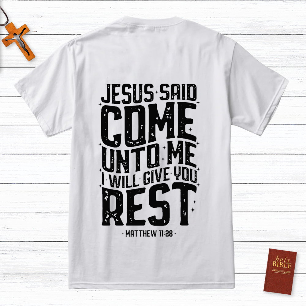 Jesus Said Come Unto Me T-Shirt
