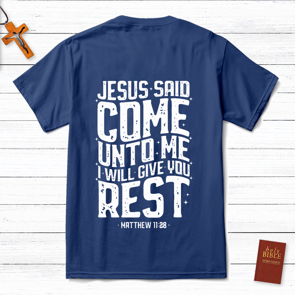 Jesus Said Come Unto Me T-Shirt