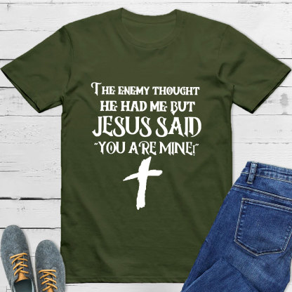 Jesus Said You Are Mine T-Shirt