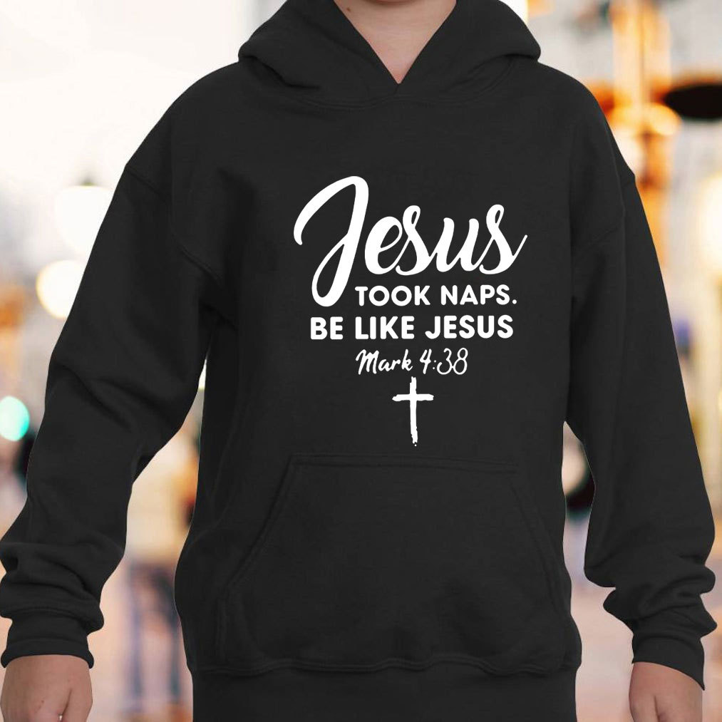 Jesus Took Naps Be Like Jesus Hoodie