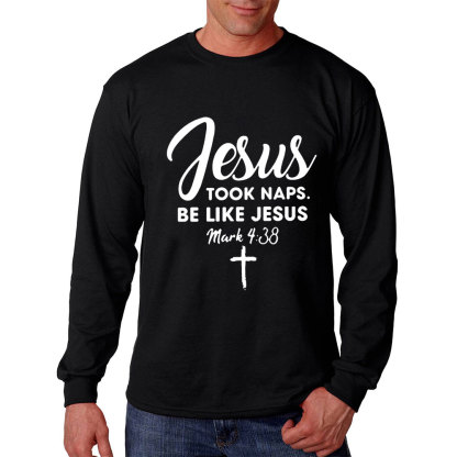 Jesus Took Naps Be Like Jesus Long Sleeve T-Shirt