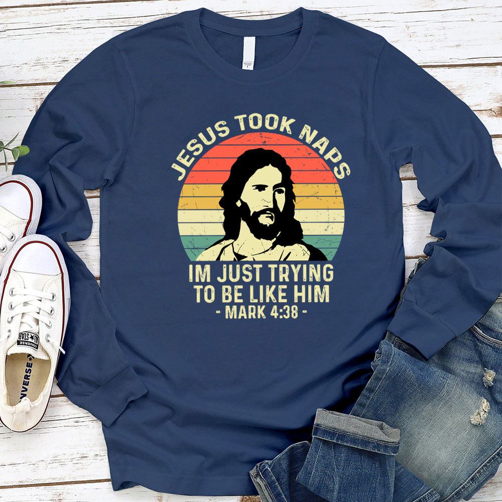 Jesus Took Naps Long Sleeve T-Shirt