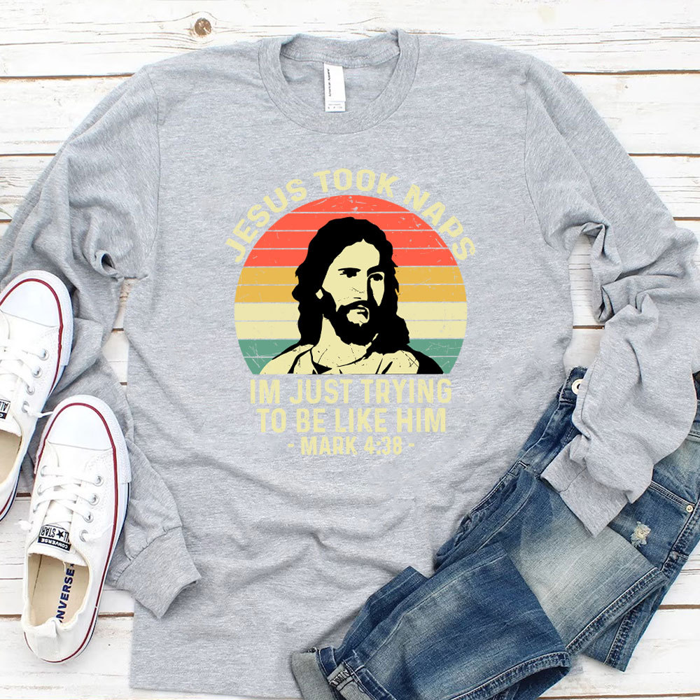Jesus Took Naps Long Sleeve T-Shirt