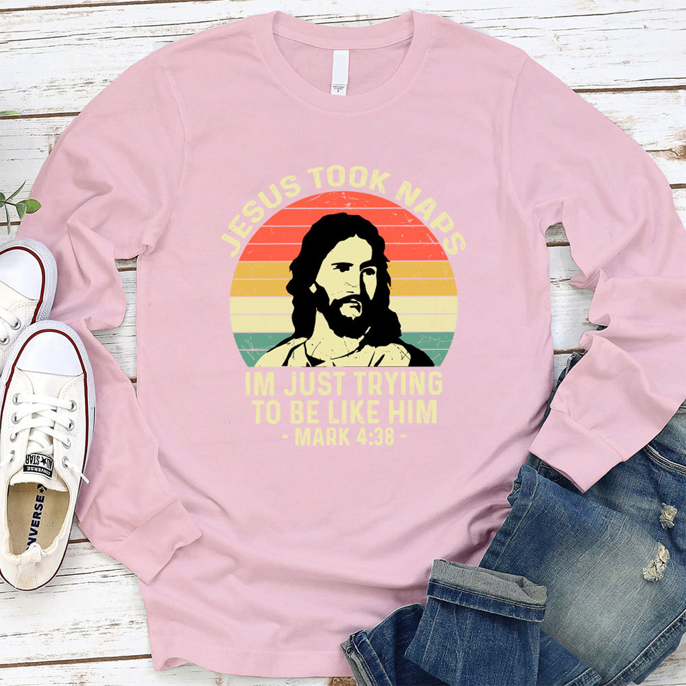 Jesus Took Naps Long Sleeve T-Shirt