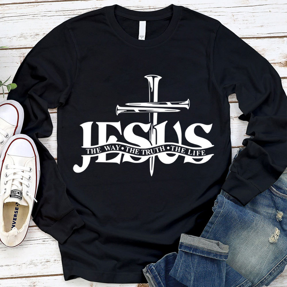Jesus The Way The Truth The Life Long Sleeve Tee