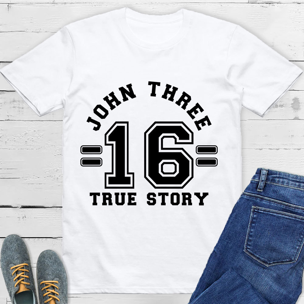 John 3:16 True Story T-Shirt