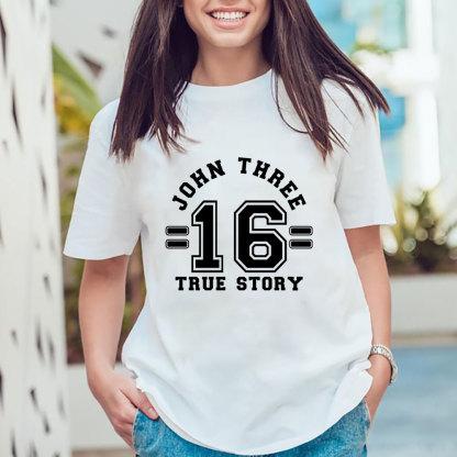 John 3:16 True Story T-Shirt