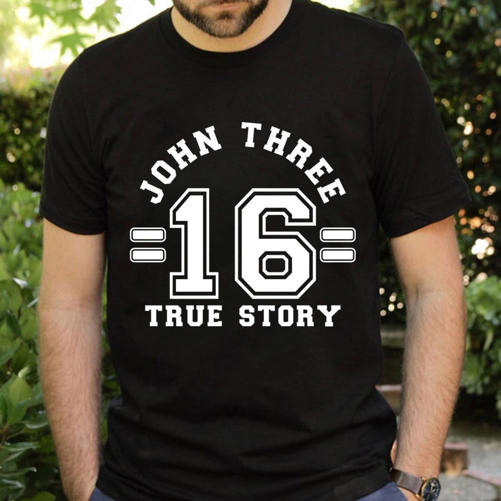 John 3:16 True Story T-Shirt