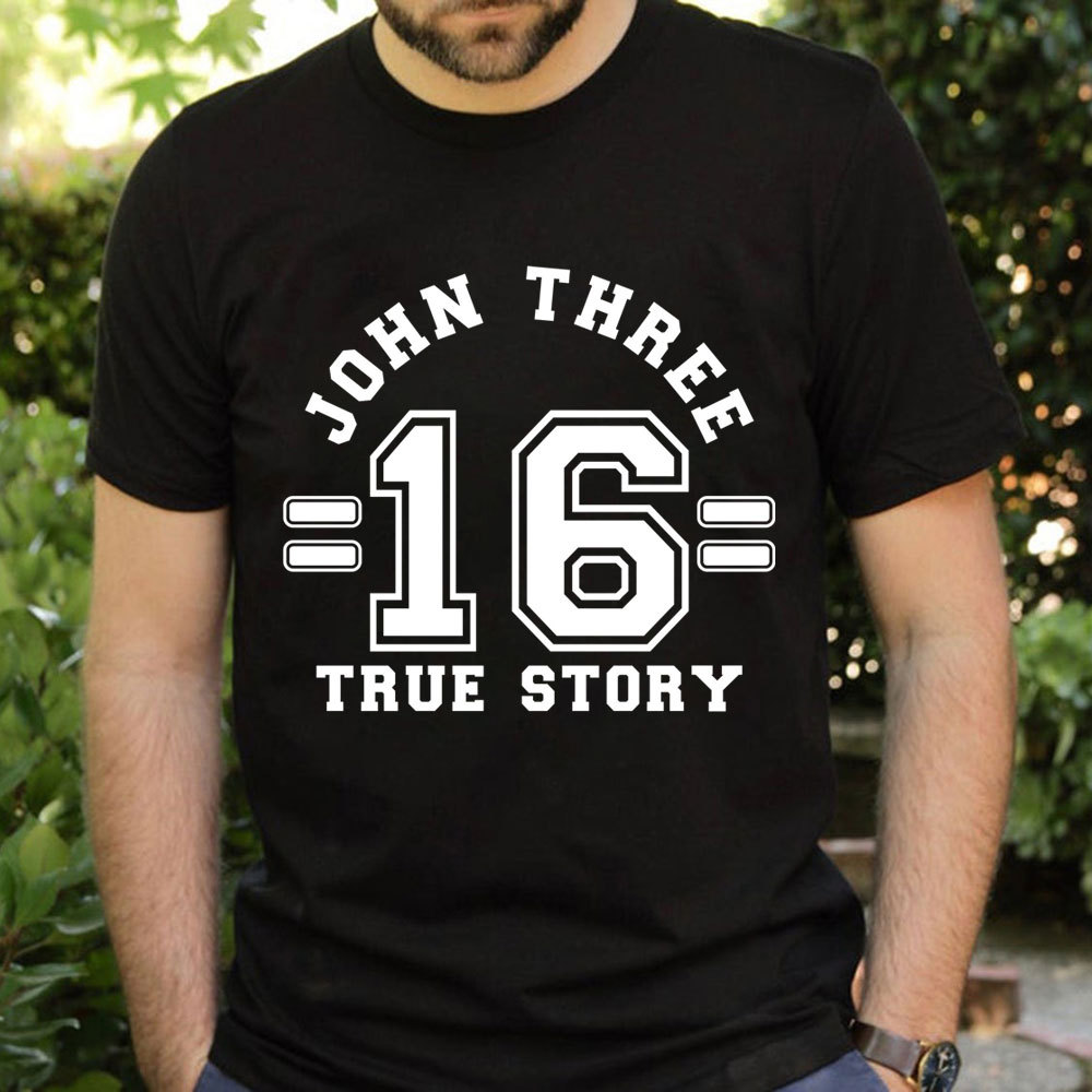 John 3:16 True Story T-Shirt