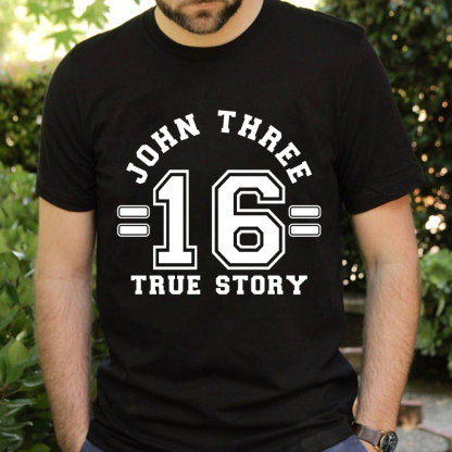 John 3:16 True Story T-Shirt
