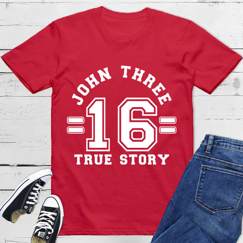 John 3:16 True Story T-Shirt