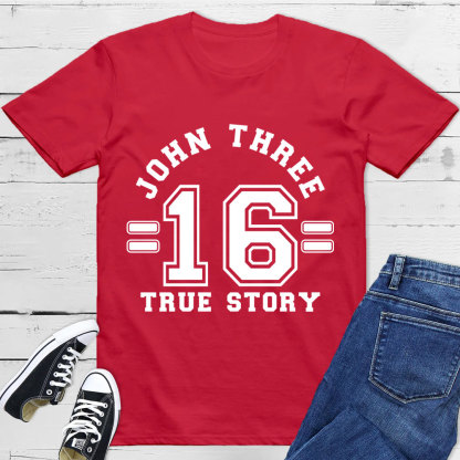 John 3:16 True Story T-Shirt
