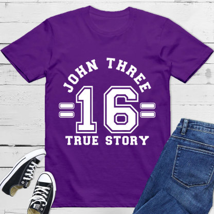 John 3:16 True Story T-Shirt