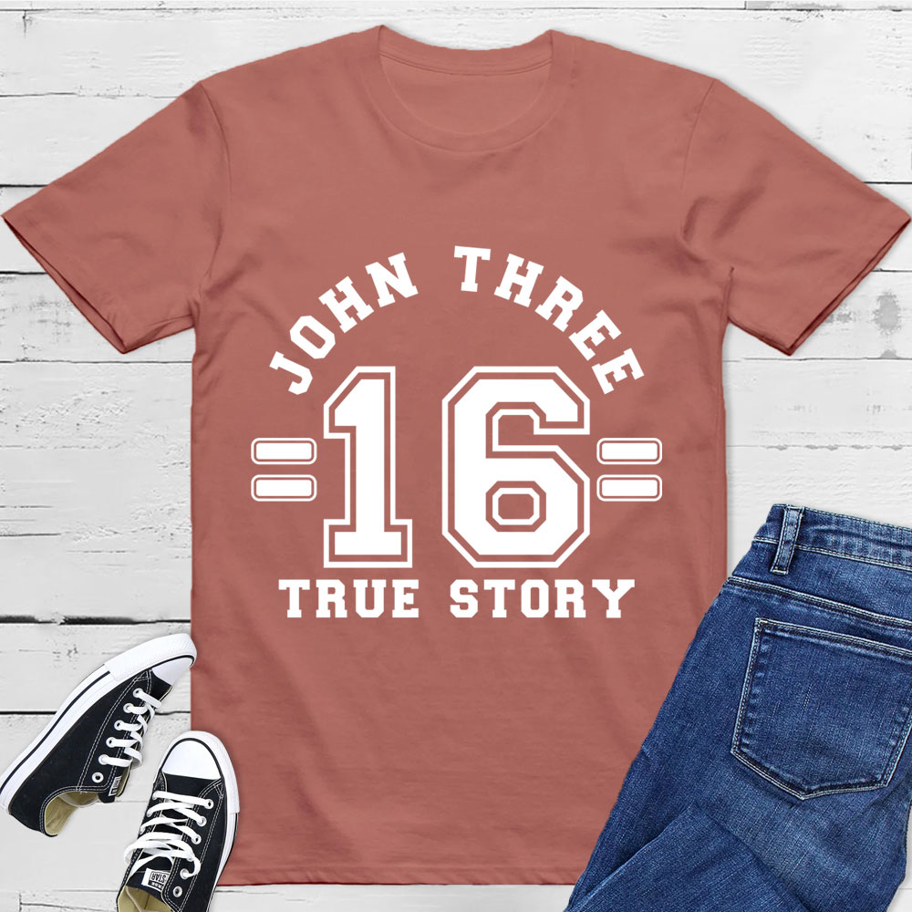 John 3:16 True Story T-Shirt