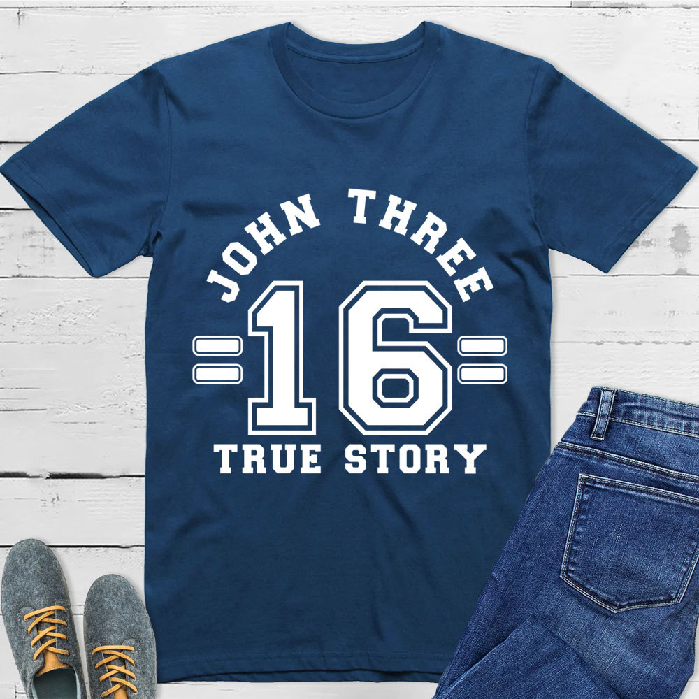 John 3:16 True Story T-Shirt