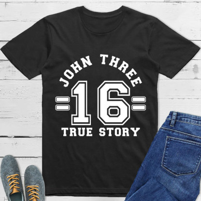 John 3:16 True Story T-Shirt