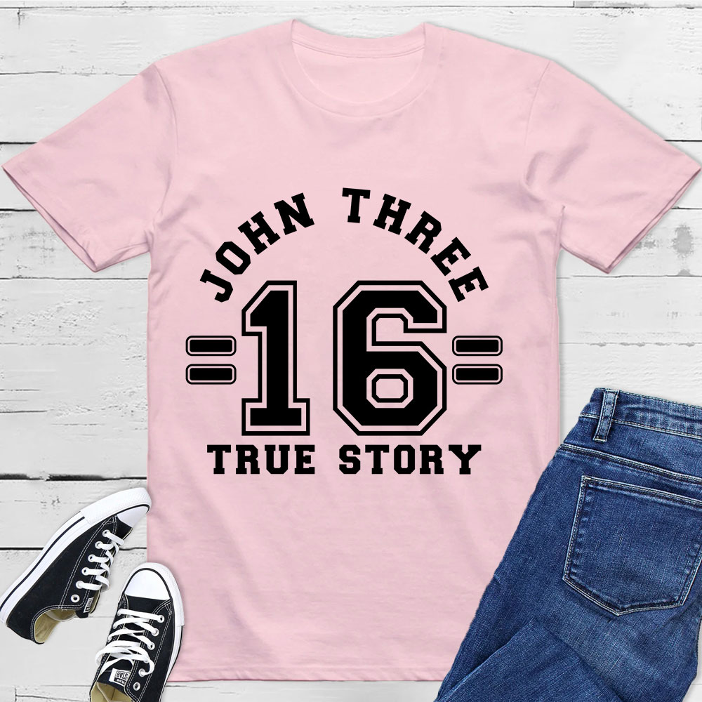 John 3:16 True Story T-Shirt