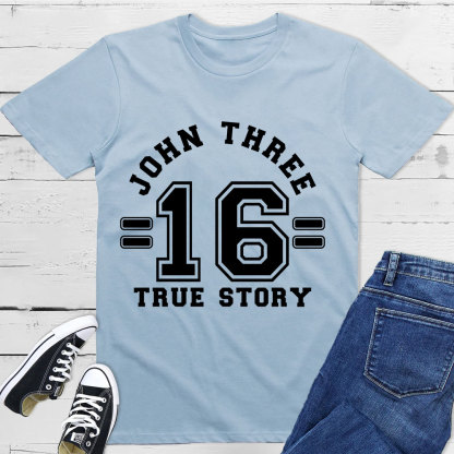 John 3:16 True Story T-Shirt