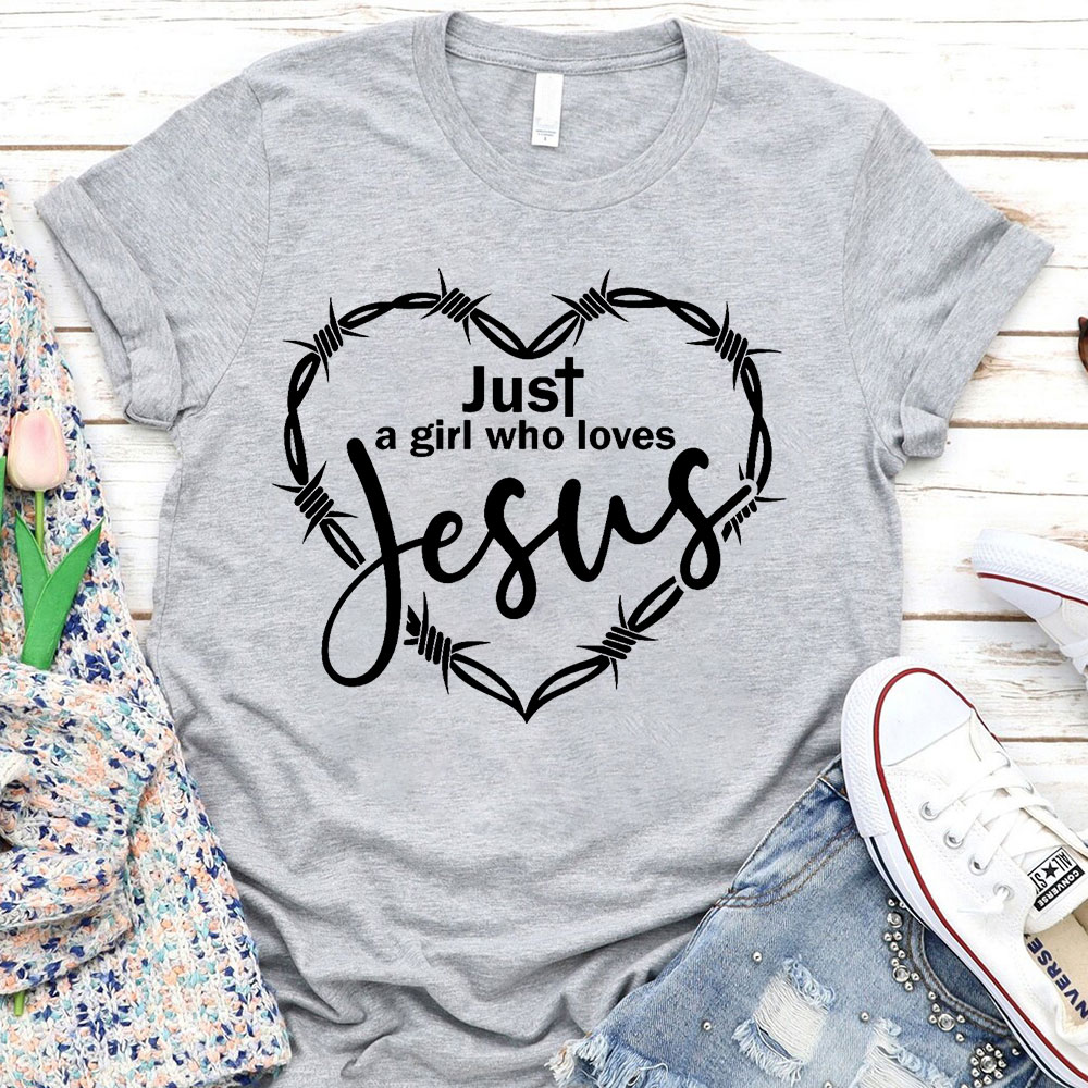 Just A Girl Who Loves Jesus T-Shirt