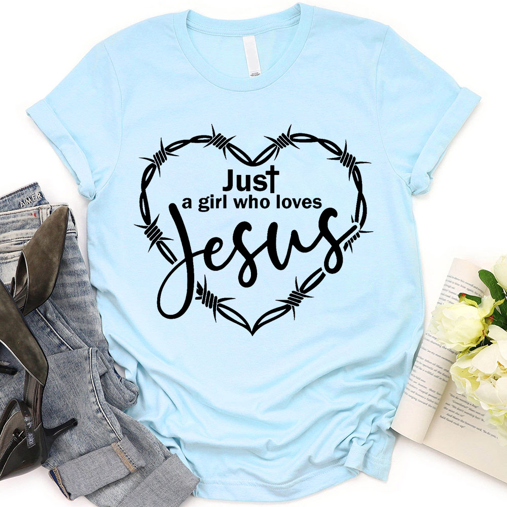 Just A Girl Who Loves Jesus T-Shirt
