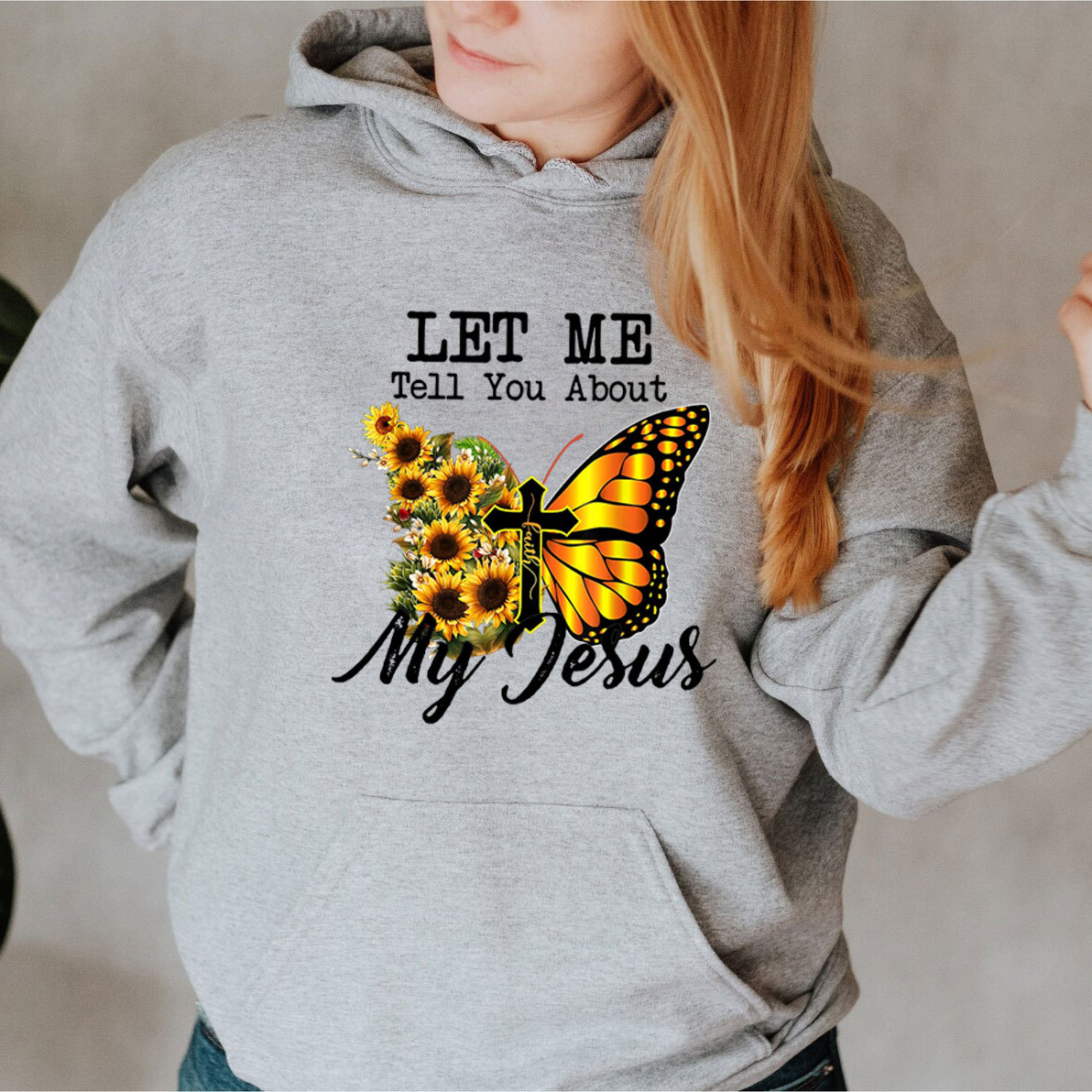 Let Me Tell You About My Jesus Cross Sunflower Butterfly Hoodie