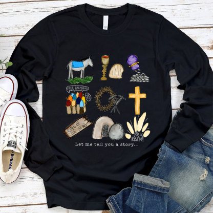 Let Me Tell You A Story Long Sleeve T-Shirt