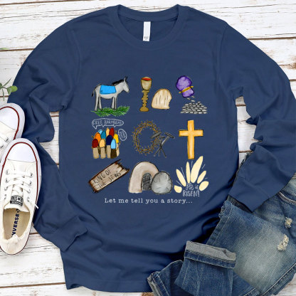 Let Me Tell You A Story Long Sleeve T-Shirt