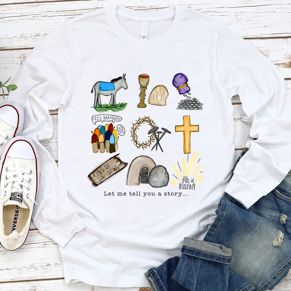 Let Me Tell You A Story Long Sleeve T-Shirt