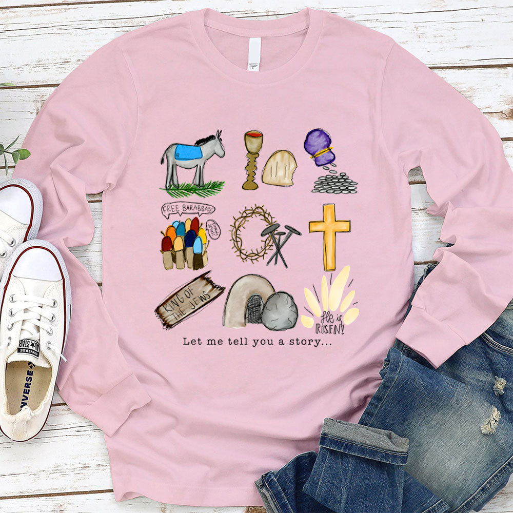 Let Me Tell You A Story Long Sleeve T-Shirt